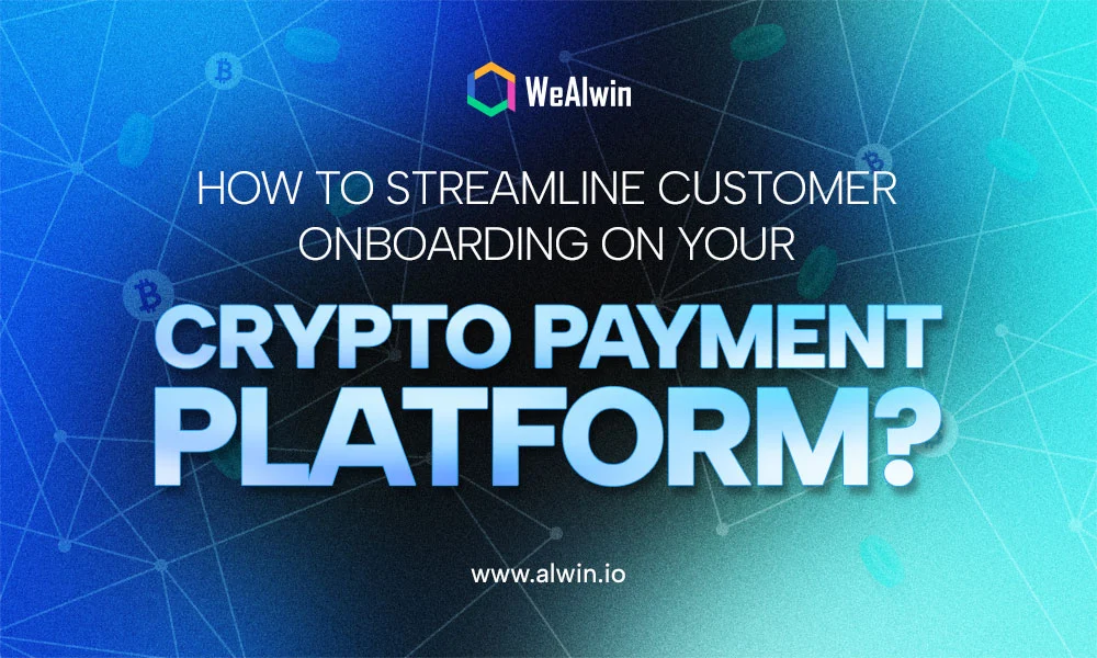 how-to-streamline-customer-onboarding-on-your-crypto-payment-gateway