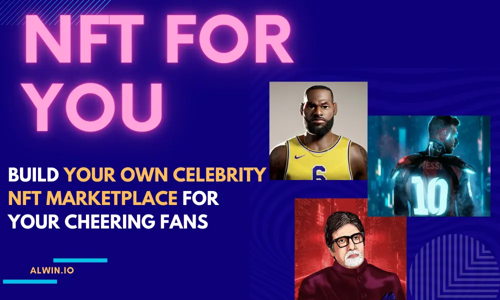 NFT for You | Ready-Made Celebrity NFT Marketplace Software | WeAlwin